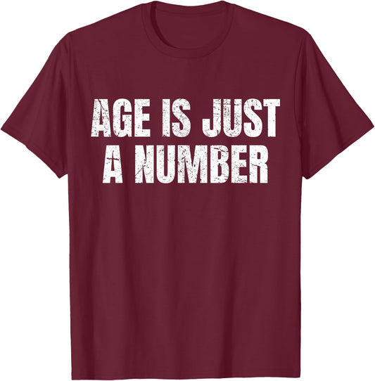 Age Is Just A Number T-Shirt - T-Shirt | Maroon