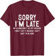Sorry I'm Late My Alarm Didn't Go Off Funny Sarcastic Quotes T-Shirt - T-Shirt | Maroon