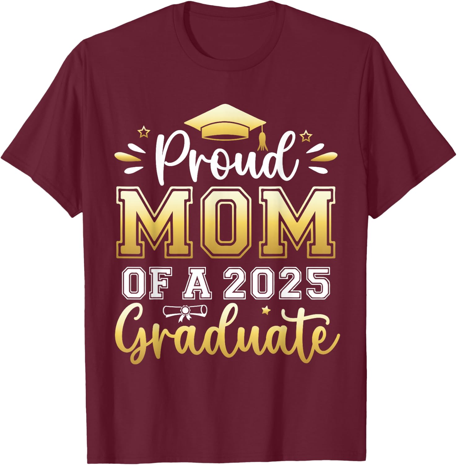 Proud Mom of a 2025 Graduate Senior Graduation Women T-Shirt - T-Shirt | Maroon