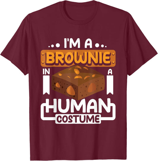 I'm a brownie in a human costume T-Shirt - T-Shirt | Maroon