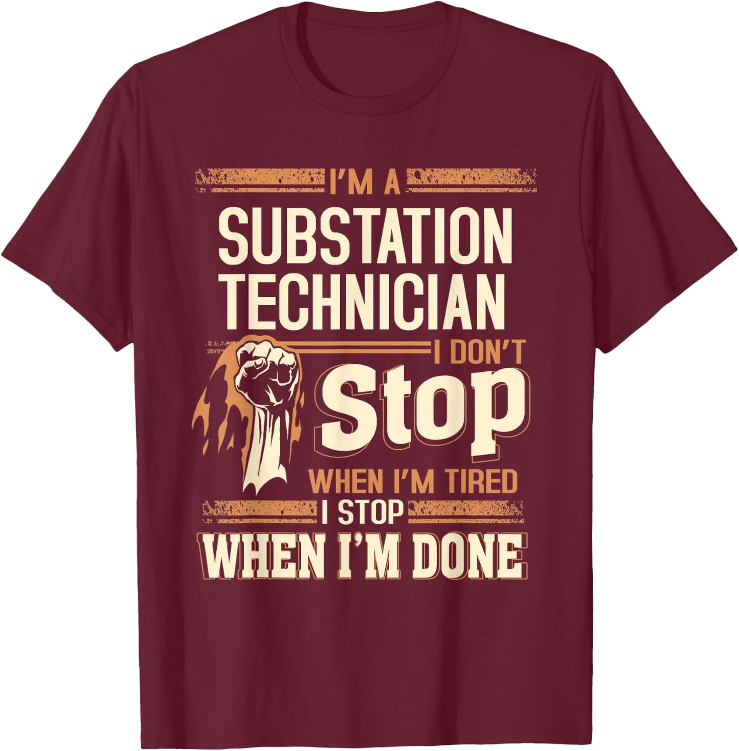 I'm A Substation Technician I Don't Stop T-Shirt - T-Shirt | Maroon