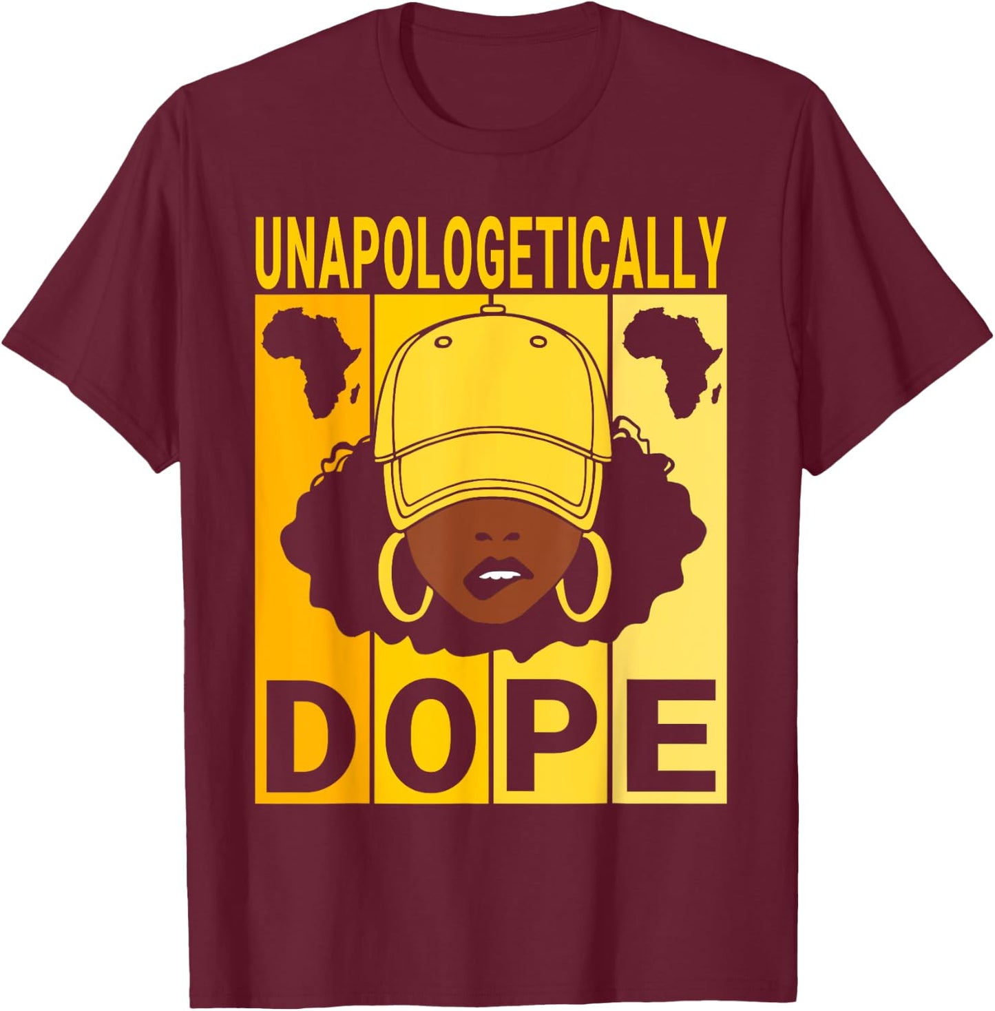 Unapologetically Dope Proud Black Girl Woman Black History T-Shirt - T-Shirt | Maroon
