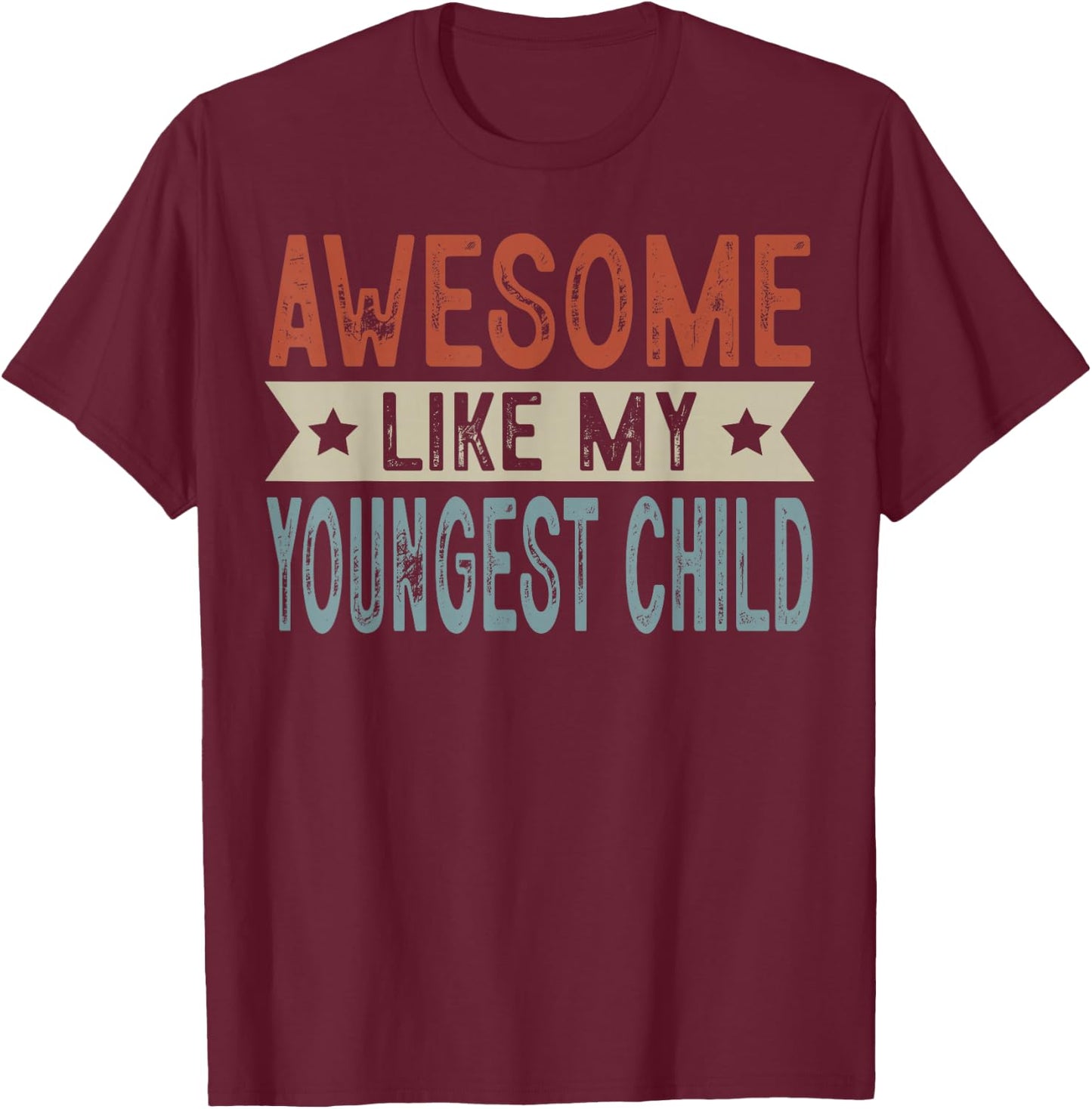 Awesome Like My Youngest Child Retro Aesthetic Graphic T-Shirt - T-Shirt | Maroon