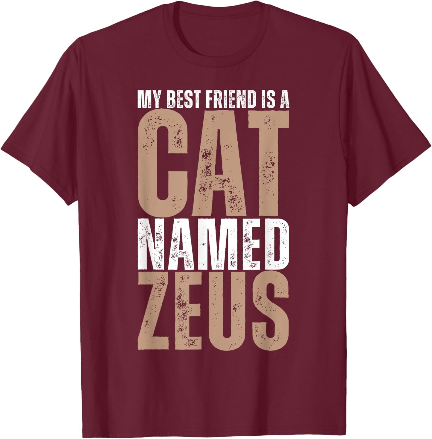 My Best Friend is a Cat Named Zeus Funny Cat Lover Women Kids T-Shirt - T-Shirt | Maroon