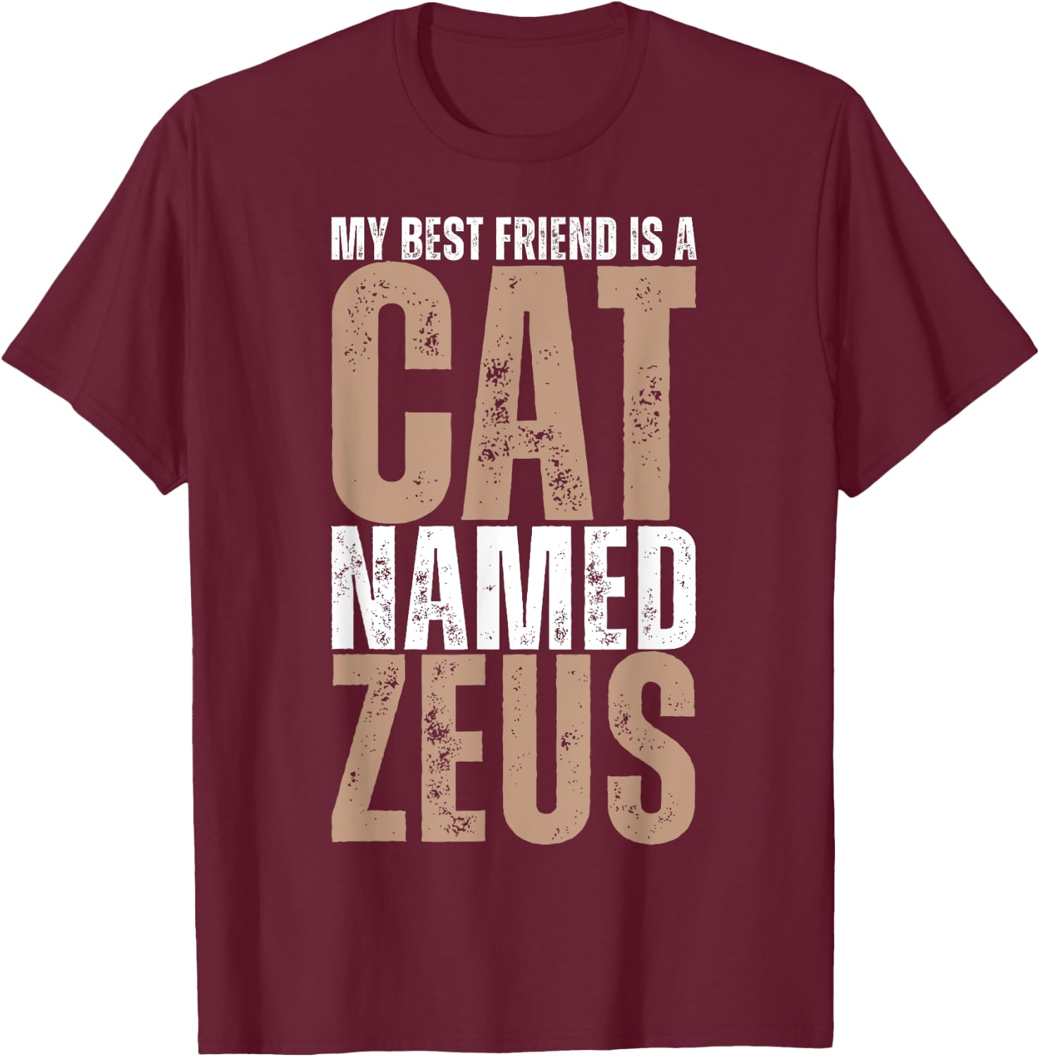 My Best Friend is a Cat Named Zeus Funny Cat Lover Women Kids T-Shirt - T-Shirt | Maroon