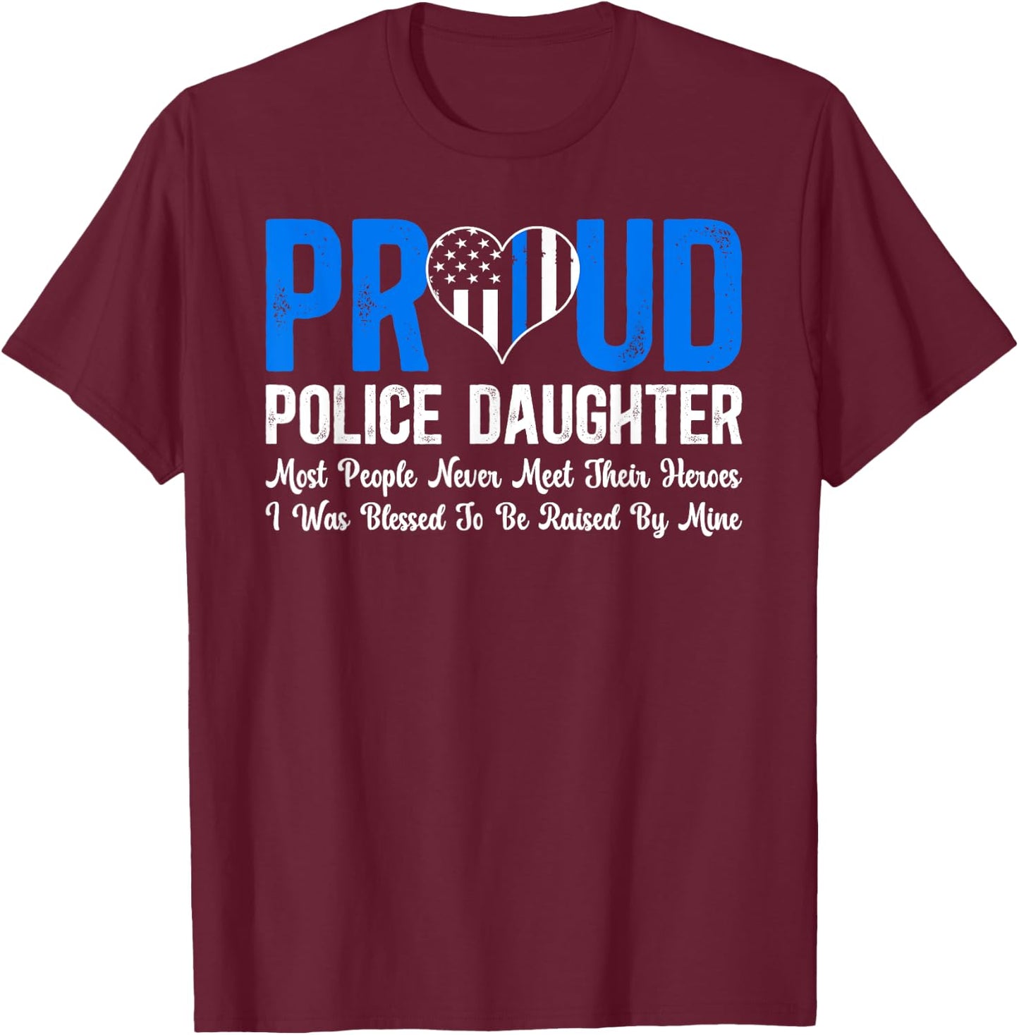 Proud Police Daughter Cop Daughter Police Officer Daughter T-Shirt - T-Shirt | Maroon