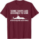 Some Ships are Designed to Sink - Funny Submariner Submarine T-Shirt - T-Shirt | Maroon