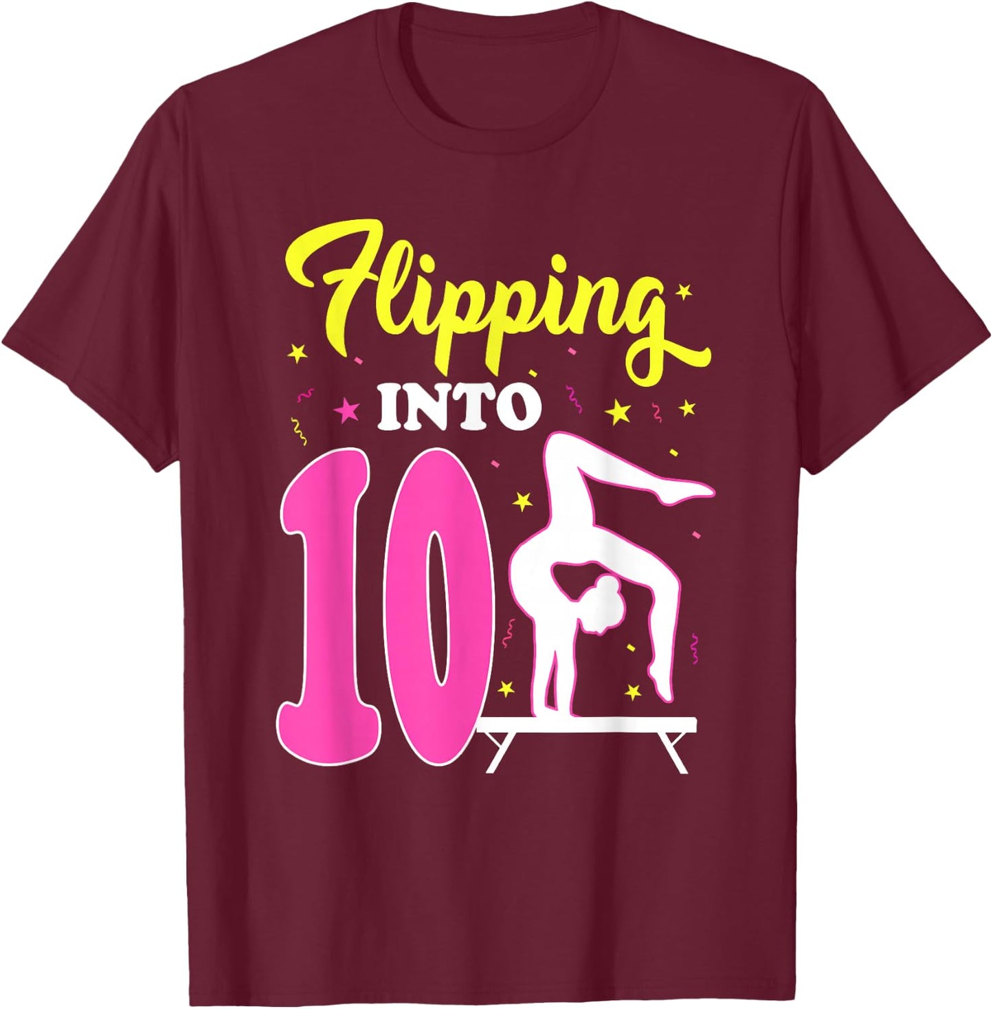 Flipping Into 10th Birthday Gymnastic 10 Year Old Girl Party T-Shirt - T-Shirt | Maroon