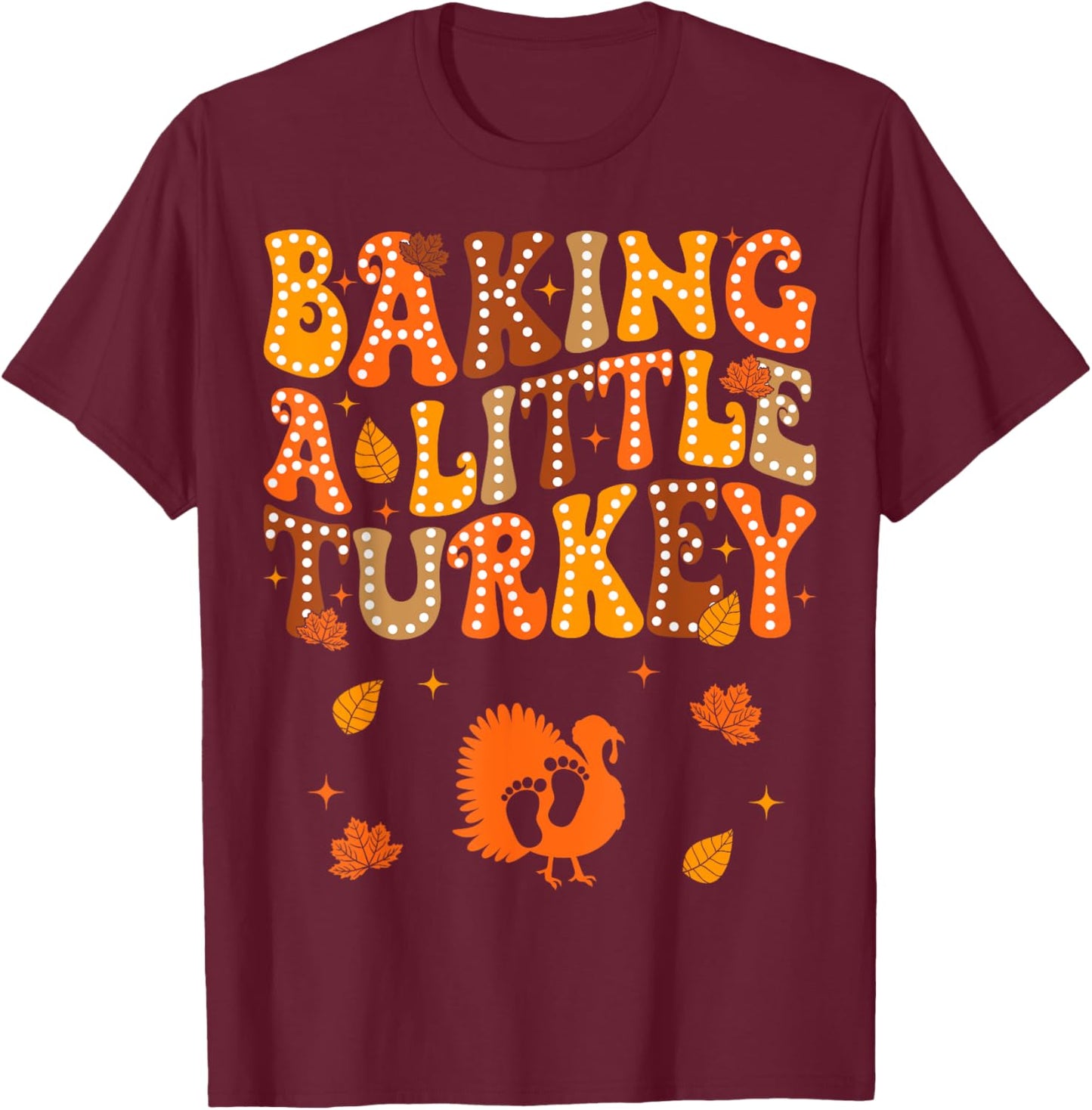 Baking A Little Turkey Thanksgiving Pregnancy Announcement T-Shirt - T-Shirt | Maroon