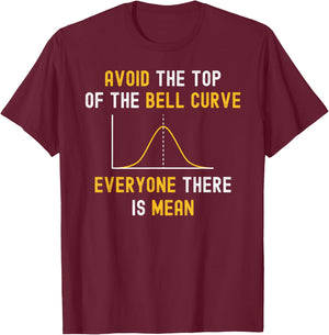 Avoid The Top Of The Bell Curve Mean - Funny Data Analyst T-Shirt - T-Shirt | Maroon