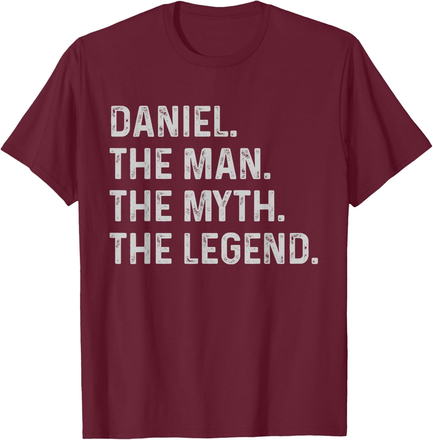 Daniel The Man The Myth The Legend - Funny Gift Daniel T-Shirt - T-Shirt | Maroon