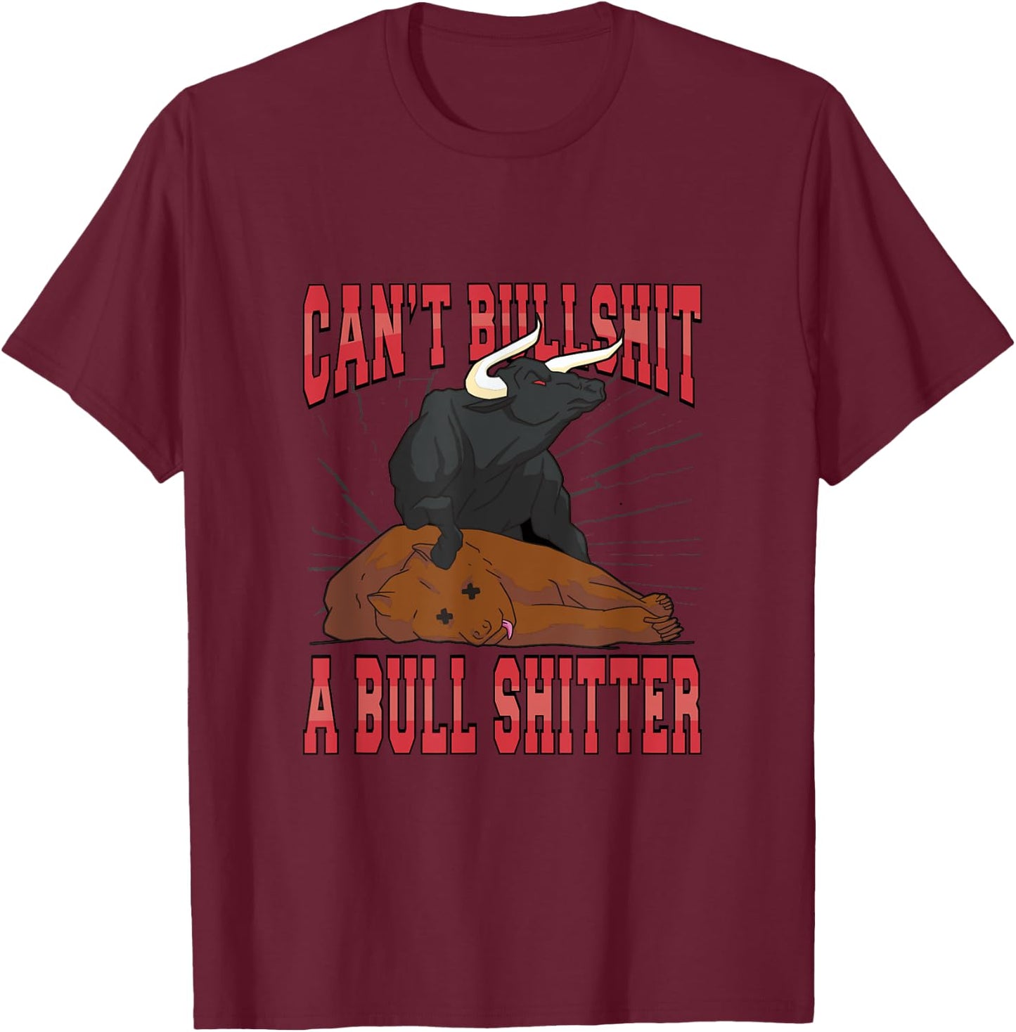 Cant Bullshit a Bullshitter T-Shirt - T-Shirt | Maroon
