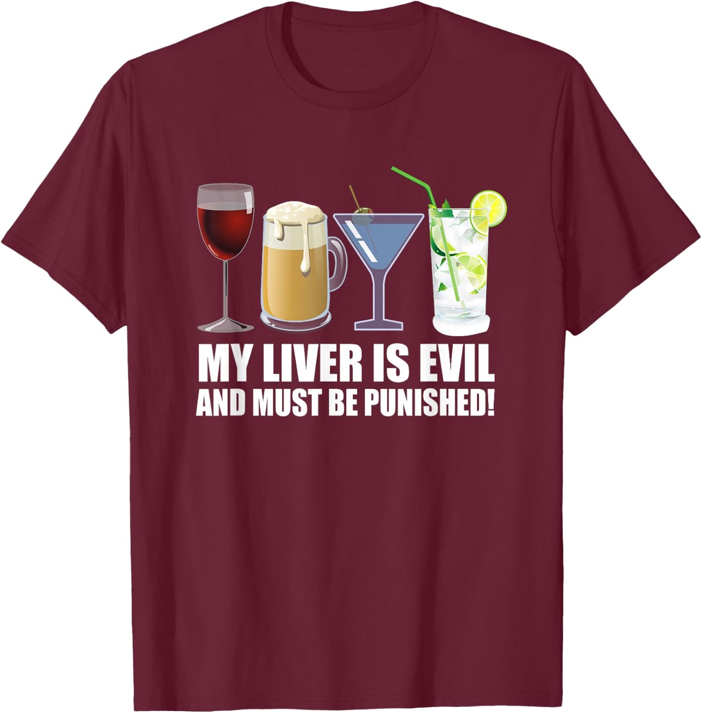 My Liver is Evil and Must be Punished Drink T-Shirt - T-Shirt | Maroon
