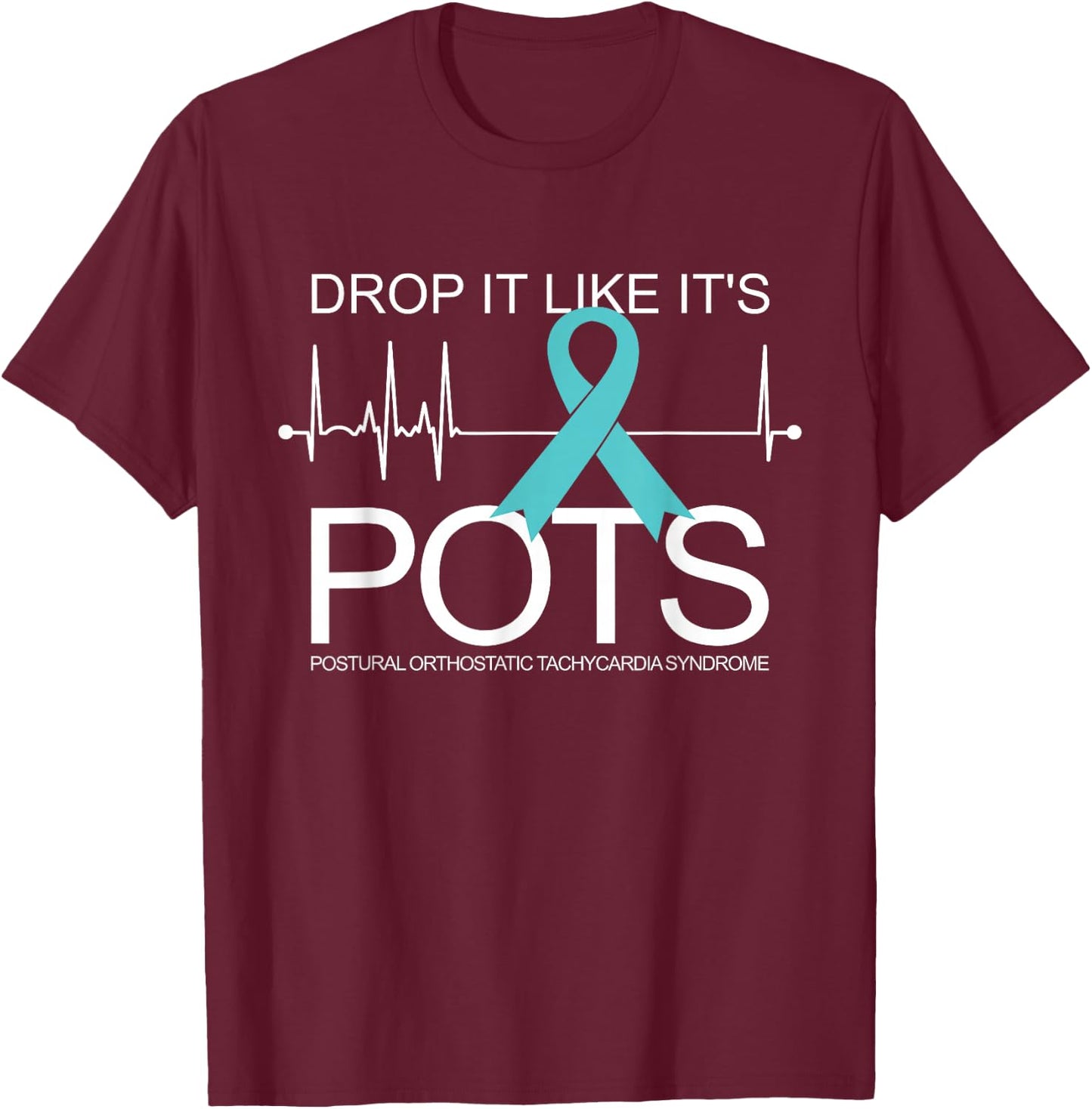 Drop It Like It's POTS Syndrome T-Shirt - T-Shirt | Maroon