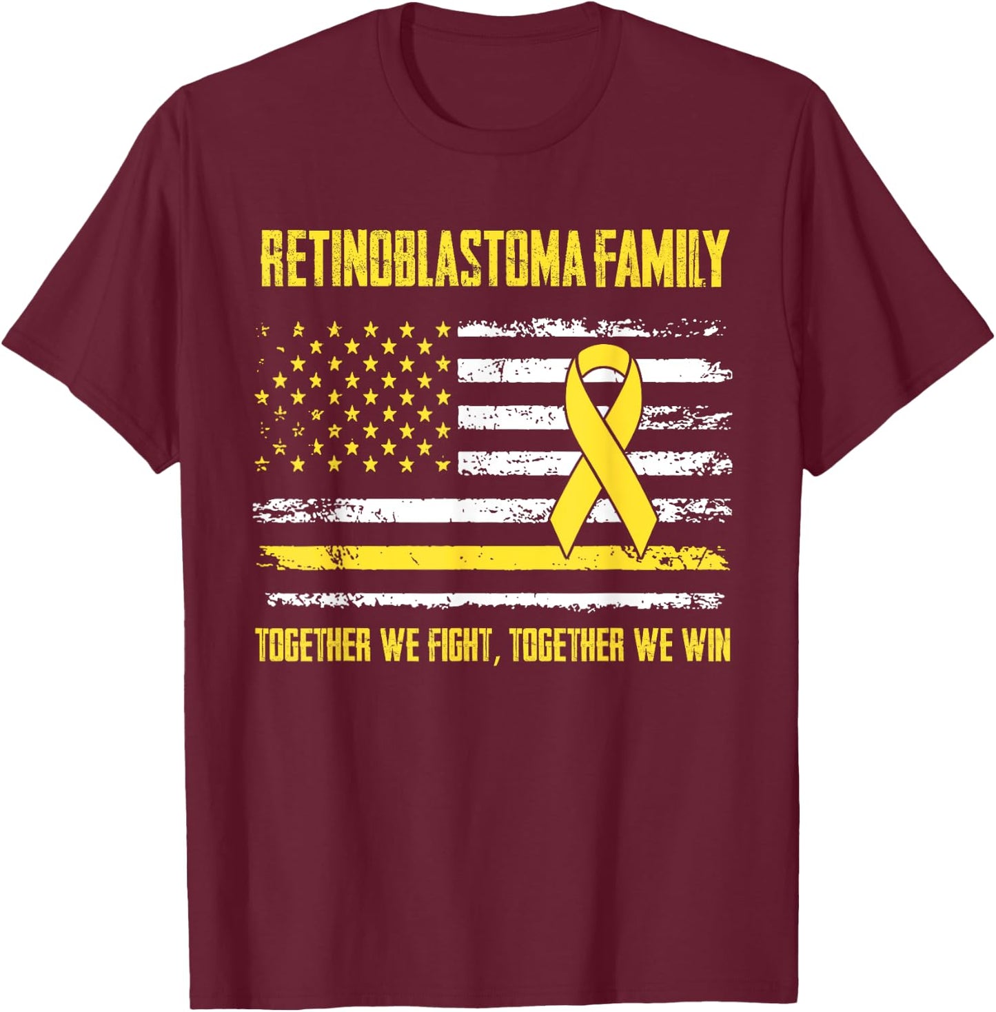 Retinoblastoma Awareness Family Together We Fight Together W T-Shirt - T-Shirt | Maroon