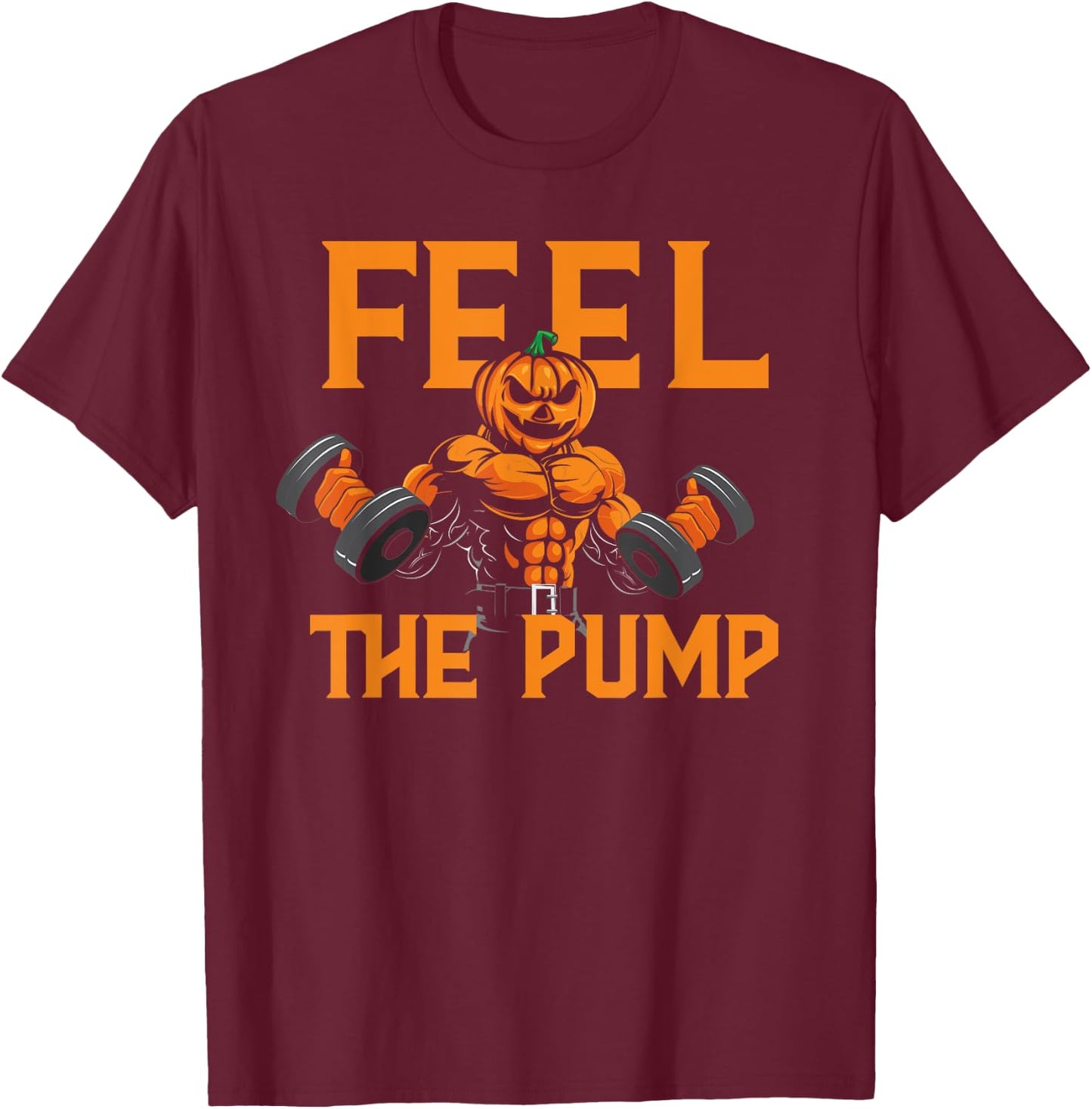 Feel The Pump Halloween Pumpkin Gym Workout Lifting Funny T-Shirt - T-Shirt | Maroon