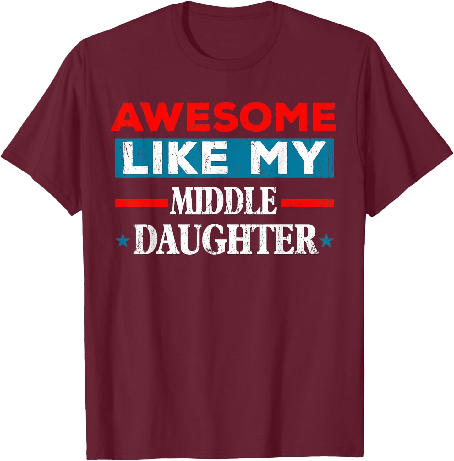 Awesome Like My Middle Daughter Retro Funny Fathers Day T-Shirt - T-Shirt | Maroon