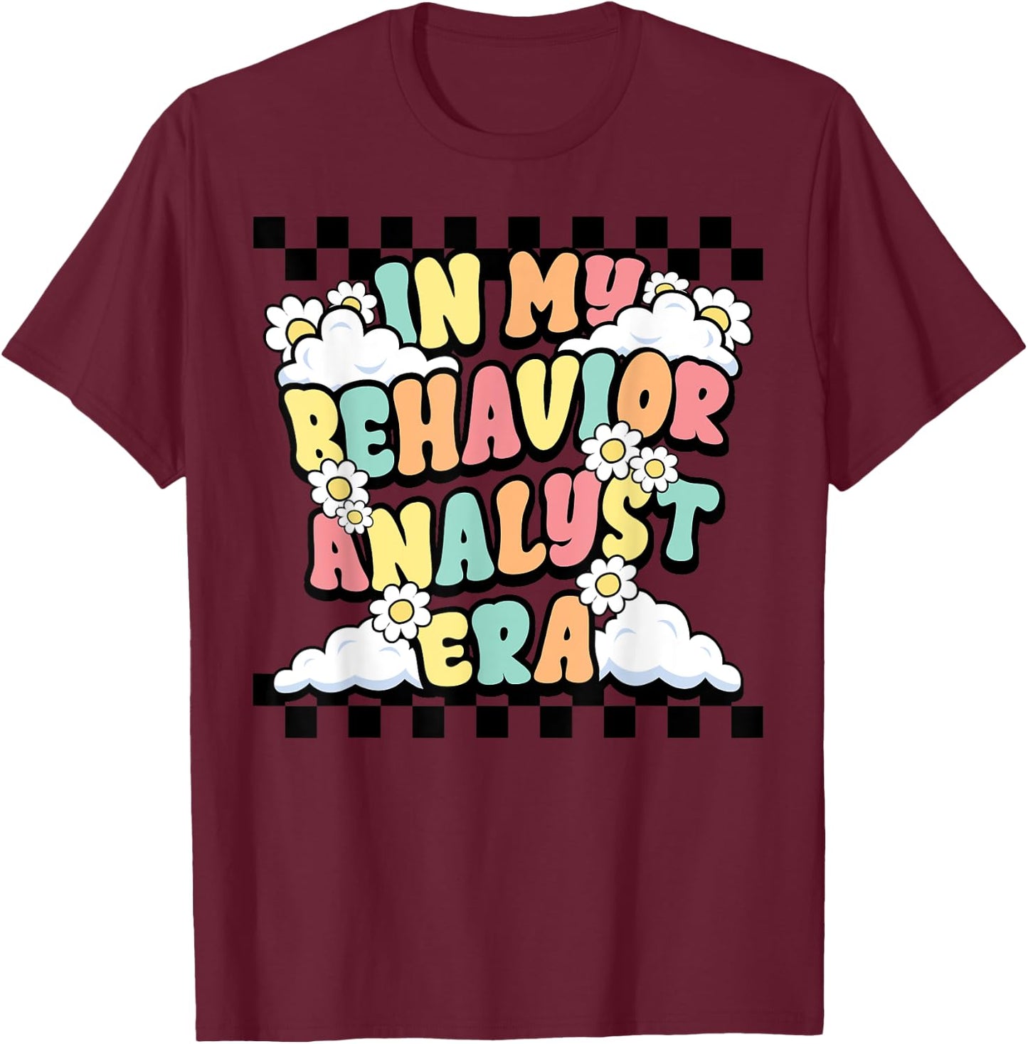 Groovy ABA RBT Therapist In My Behavior Analyst Era Teacher T-Shirt - T-Shirt | Maroon