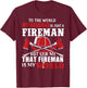 To The World My Husband Is Just A Fireman/ Firefighter Wife T-Shirt - T-Shirt | Maroon