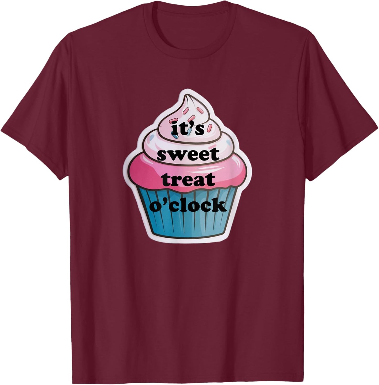 Funny It's Sweet Treat O'clock Cupcake Dessert T-Shirt - T-Shirt | Maroon