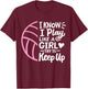 Volleyball I Know I Play Like A Girl For Girls Women T-Shirt - T-Shirt | Maroon