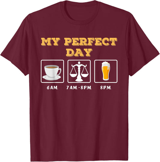 My Perfect Day: coffee, judge / lawyer / lawyer and beer T-Shirt - T-Shirt | Maroon