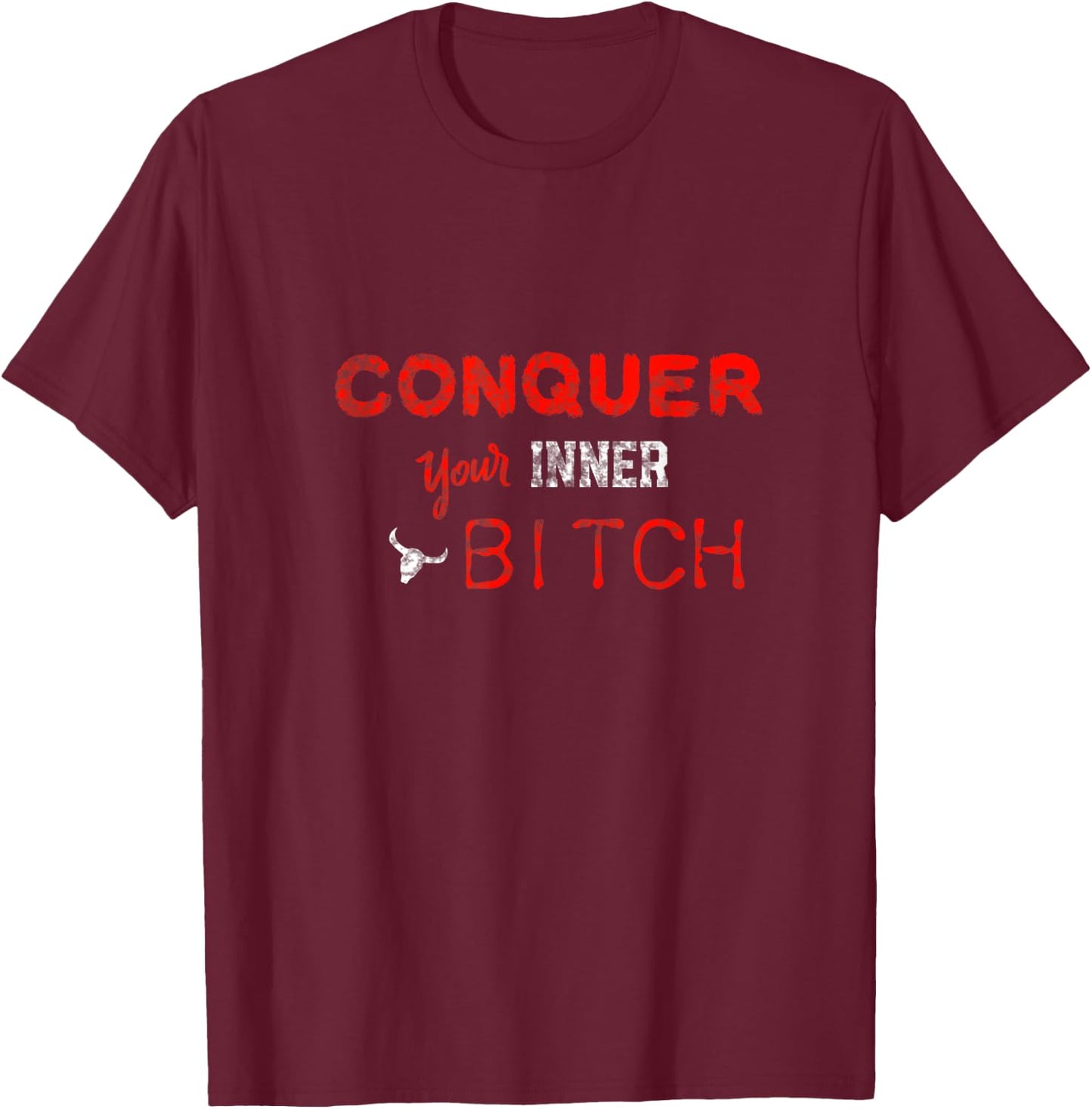 Conquer Your Inner Bitch T-Shirt - T-Shirt | Maroon