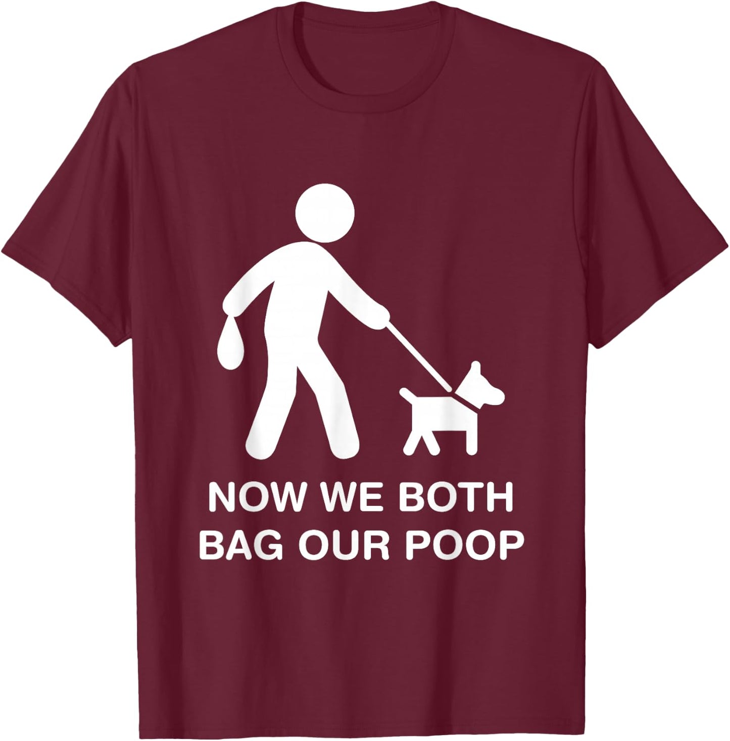 Ostomate Dog Owner Funny Ostomy Now We Both Bag Our Poop T-Shirt - T-Shirt | Maroon