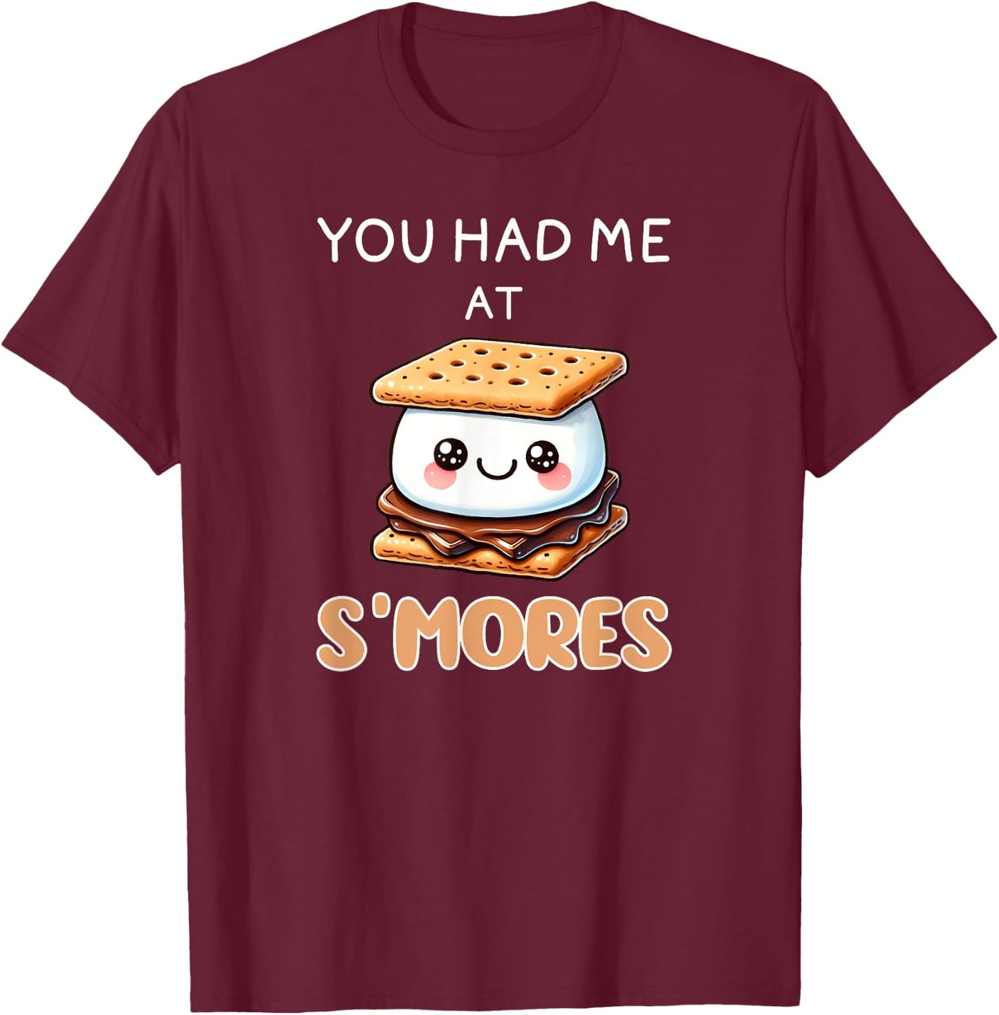 S'mores Shirt Funny You Had Me At Smores I Love S'mores T-Shirt - T-Shirt | Maroon