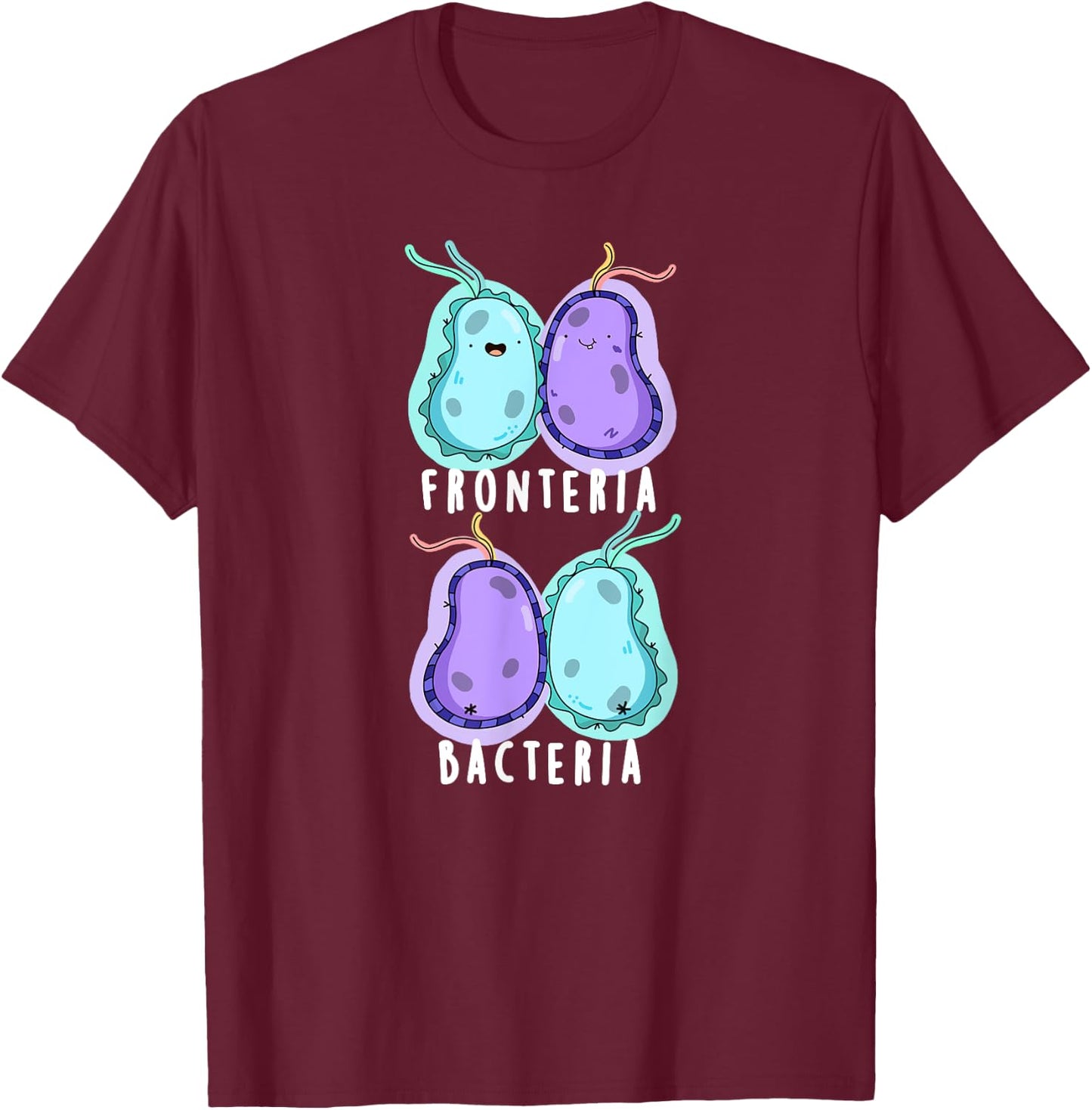 Front-eria Bacteria Funny Biology Pun T-Shirt - T-Shirt | Maroon