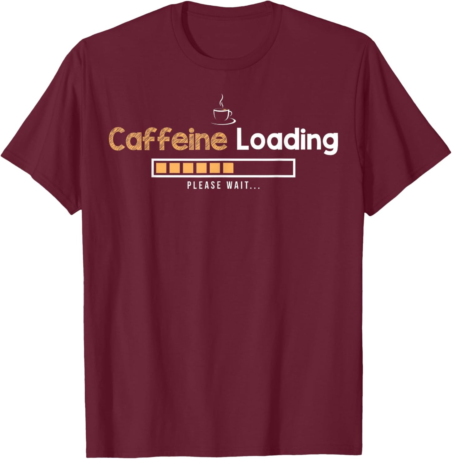 Caffeine Loading Please Wait Funny Gift Women T-Shirt - T-Shirt | Maroon