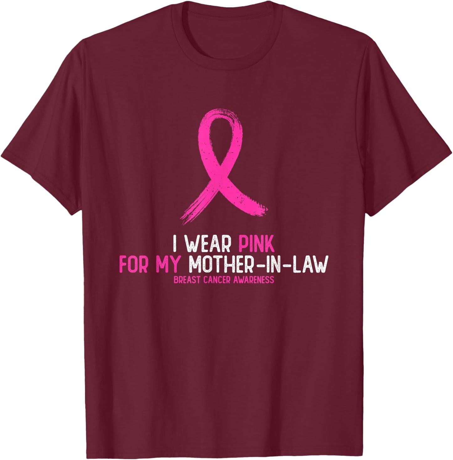 I Wear Pink For My Mother-in-law Breast Cancer Awareness T-Shirt - T-Shirt | Maroon