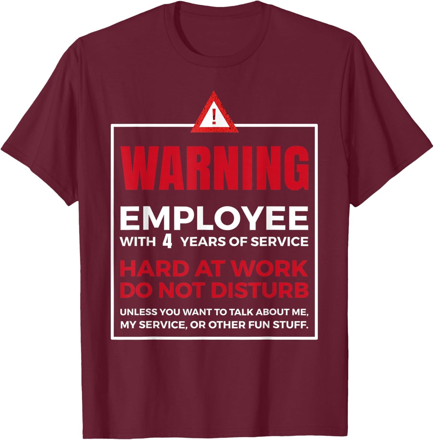 4th Year Work Anniversary funny 4 Years of Service Warning T-Shirt - T-Shirt | Maroon