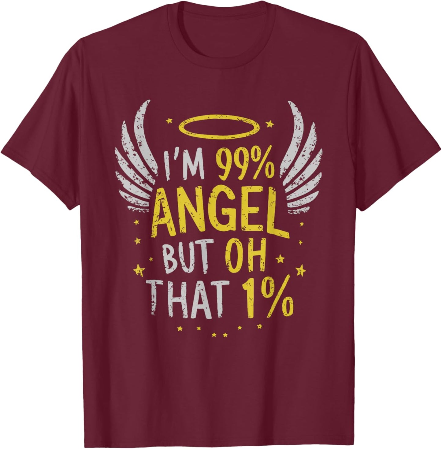 I'm 99% Angel But Oh That 1% T-Shirt - T-Shirt | Maroon