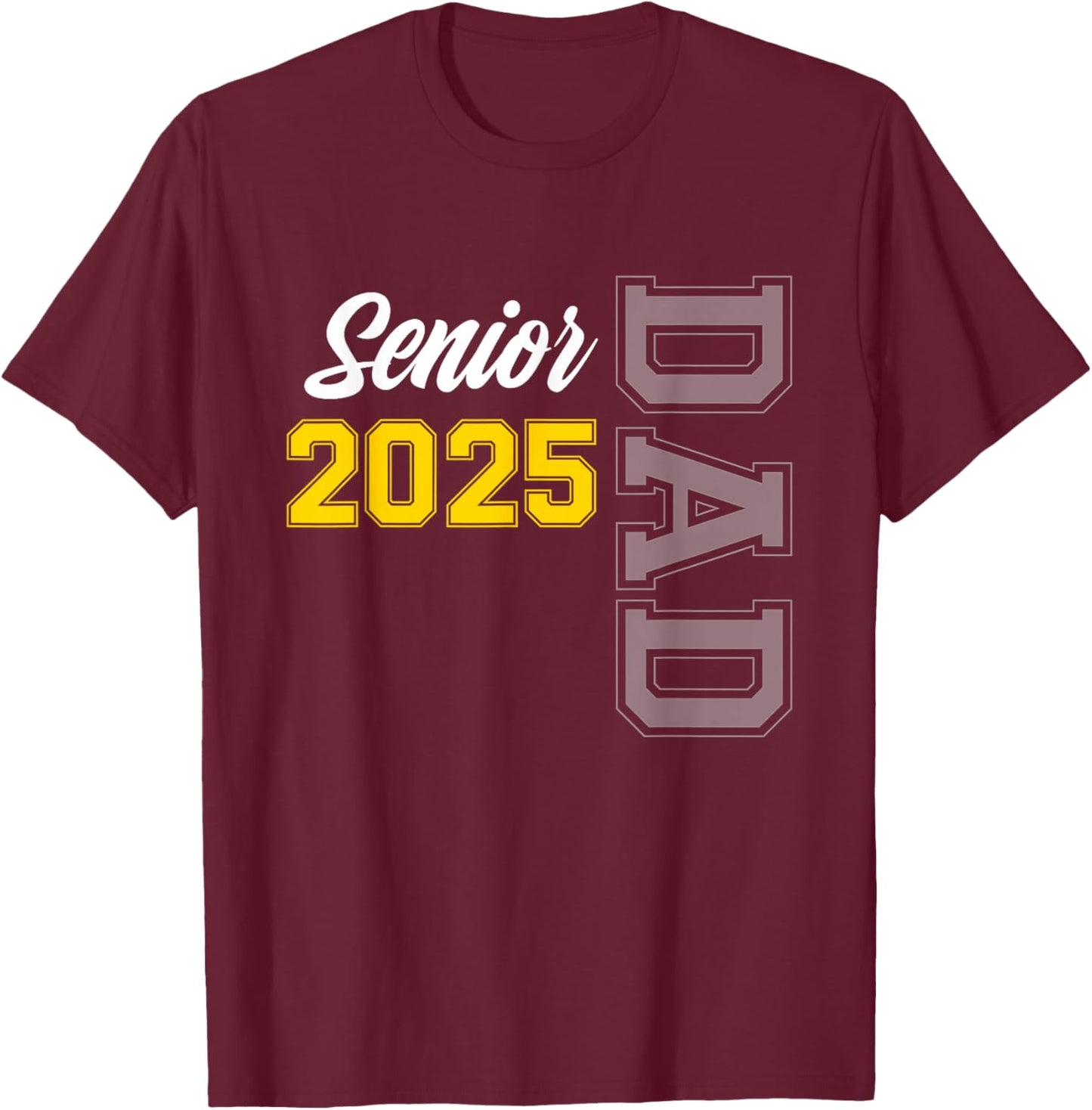 Senior dad class of 2025 senior dad graduation gifts T-Shirt - T-Shirt | Maroon
