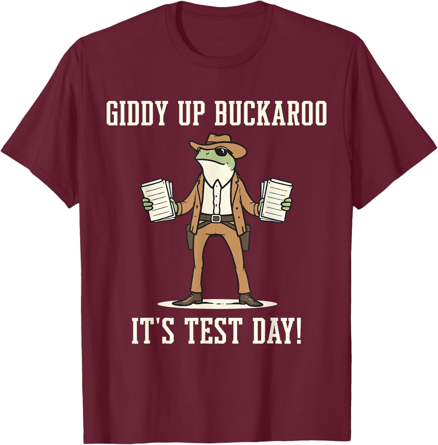 Giddy Up Buckaroo It's Test Day Funny Frog Cowboy Test Day T-Shirt - T-Shirt | Maroon