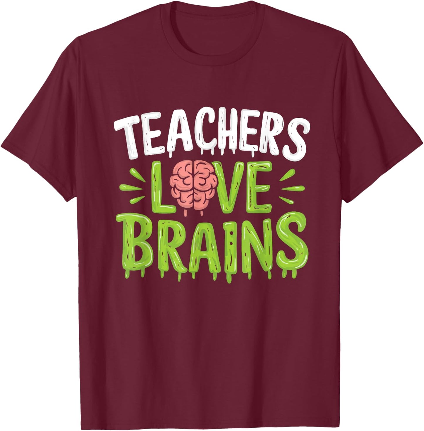 Teachers Love Brains Halloween Teacher Zombie T-Shirt - T-Shirt | Maroon