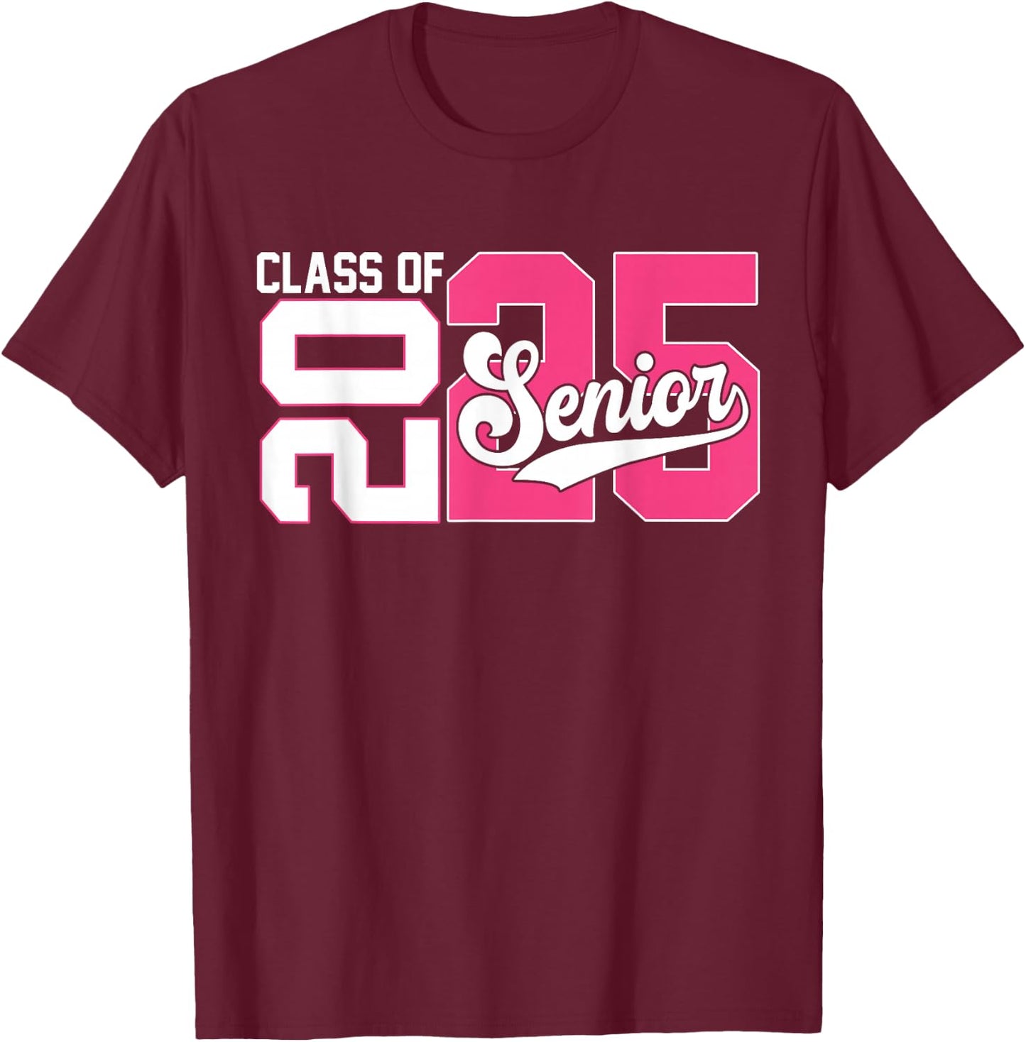 Class of 2025 Senior Graduation 2025 Back To School Pink T-Shirt - T-Shirt | Maroon