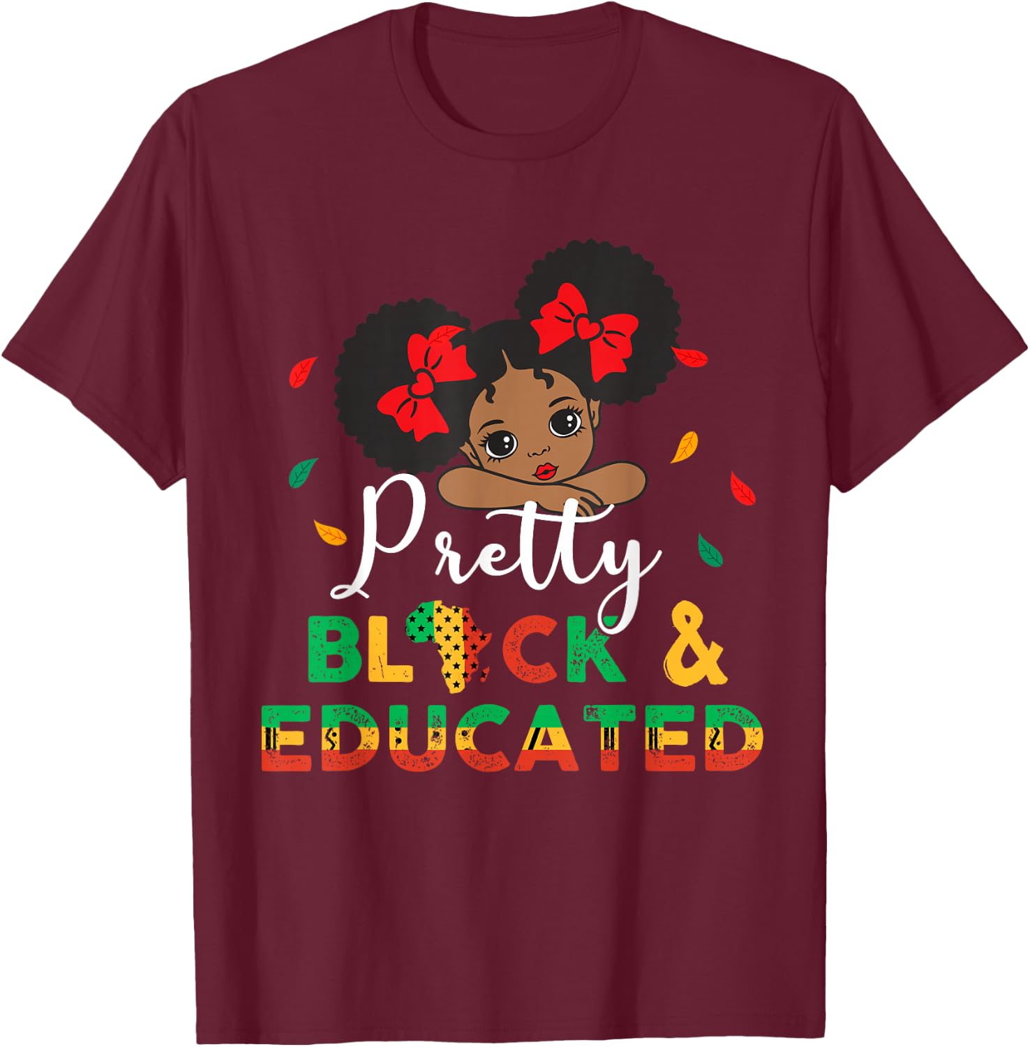 Pretty Black and Educated I Am The Strong African Queen Girl T-Shirt - T-Shirt | Maroon