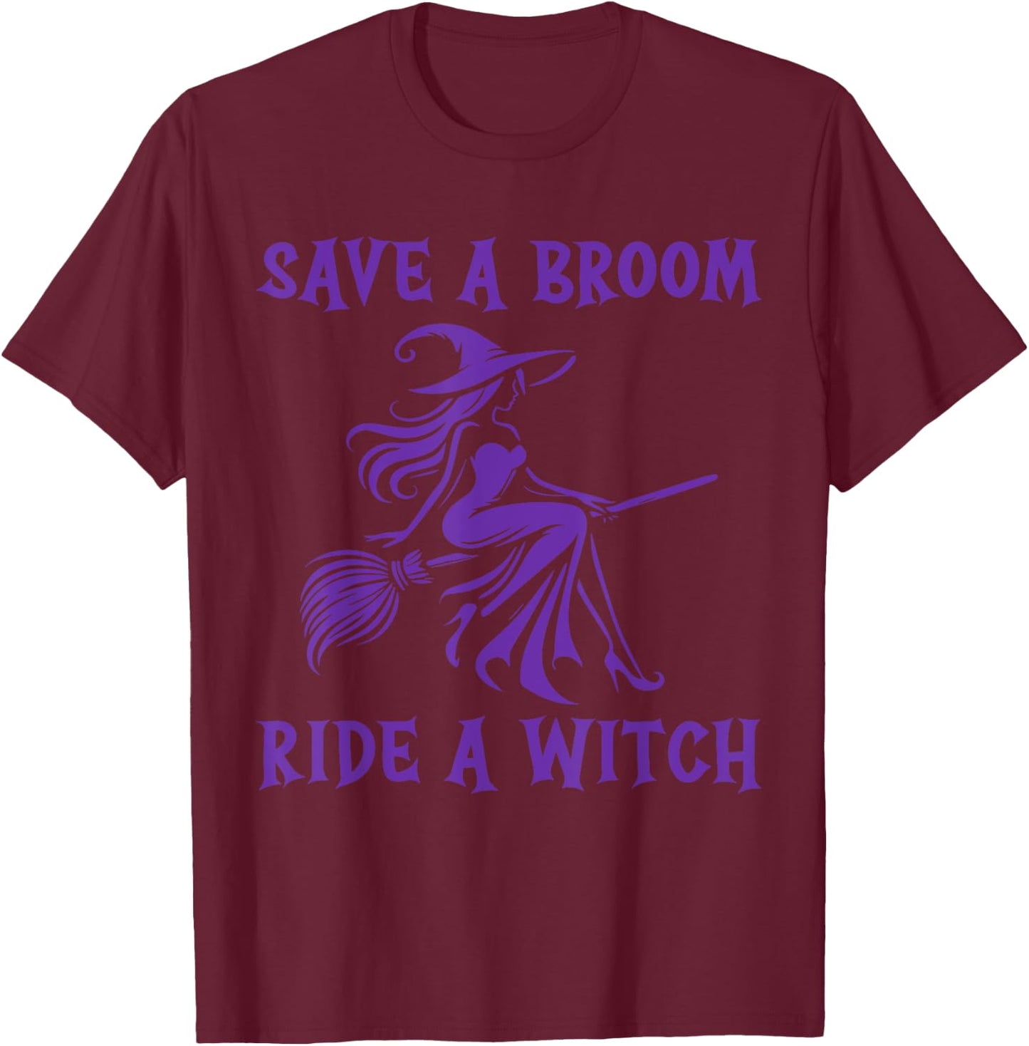 Save A Broom Ride A Witch T-Shirt - T-Shirt | Maroon