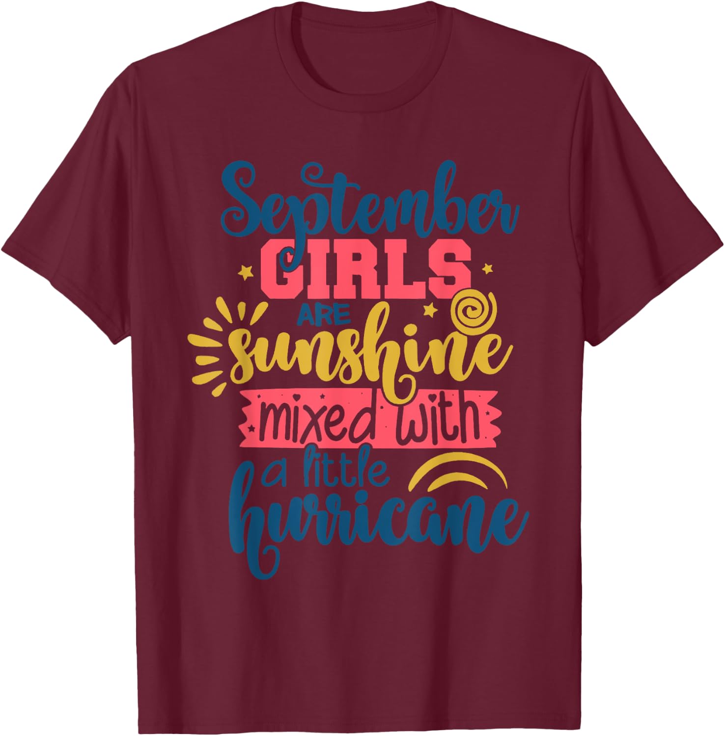 September Girls Are Sunshine Mixed With A Little Hurricane T-Shirt - T-Shirt | Maroon