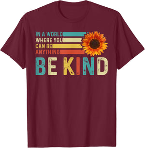 In A World Where You Can Be Anything Be Kind - Kindness T-Shirt - T-Shirt | Maroon