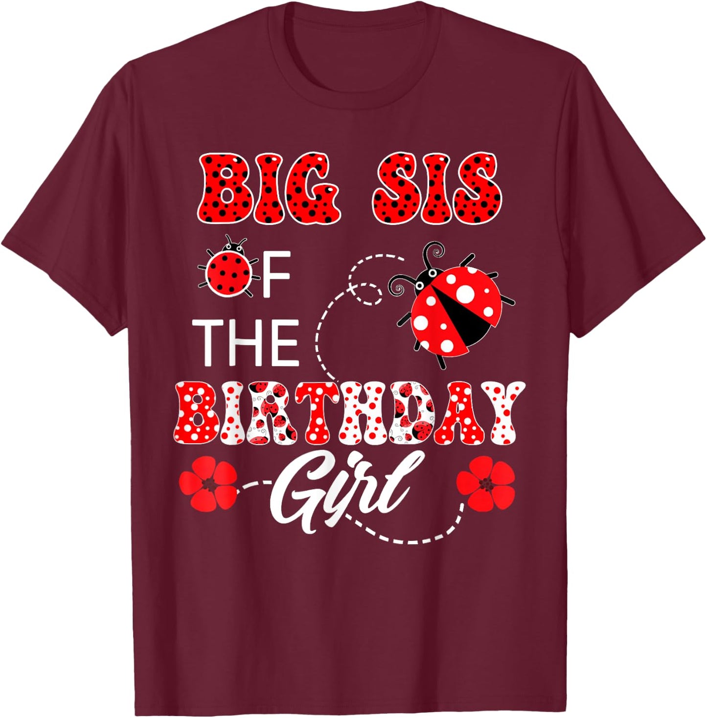 Big Sister Of The Birthday Girl Family Matching Ladybug T-Shirt - T-Shirt | Maroon