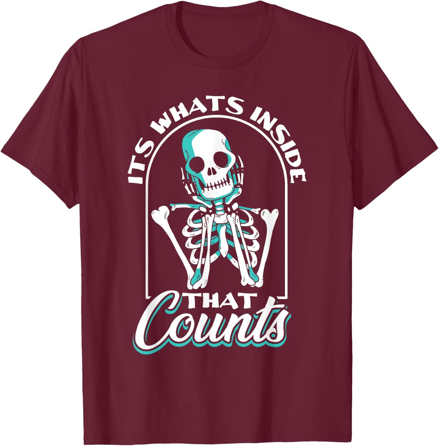 The inside counts - Funny Radiology Technician X-ray T-Shirt - T-Shirt | Maroon