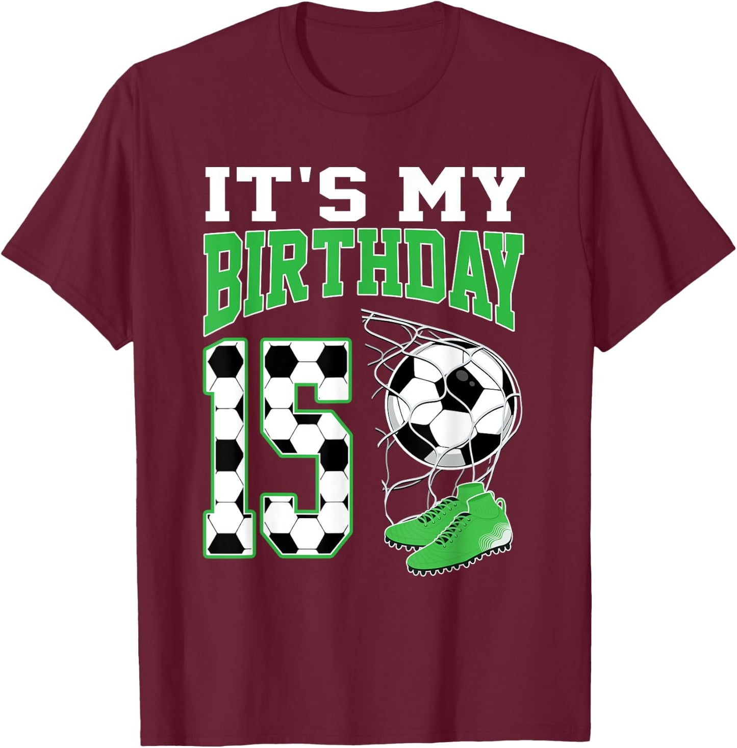 It's My 15th Birthday Soccer Party 15 Year Old Boy T-Shirt - T-Shirt | Maroon