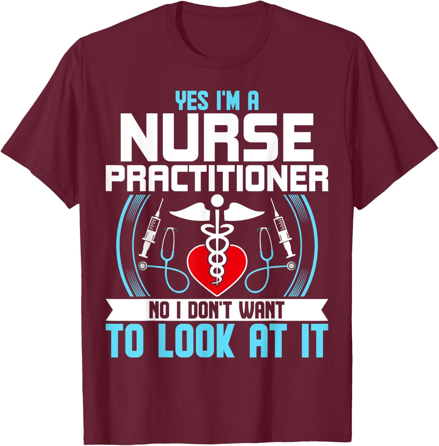 Funny NP Nursing Gifts - Yes I'm a Nurse Practitioner T-Shirt - T-Shirt | Maroon