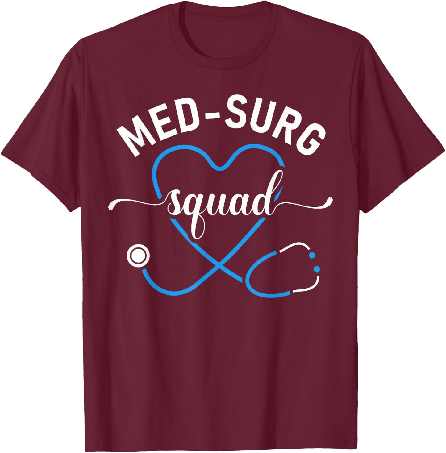 Med Surg Squad Appreciation Med Surg Nursing Nurse T-Shirt - T-Shirt | Maroon