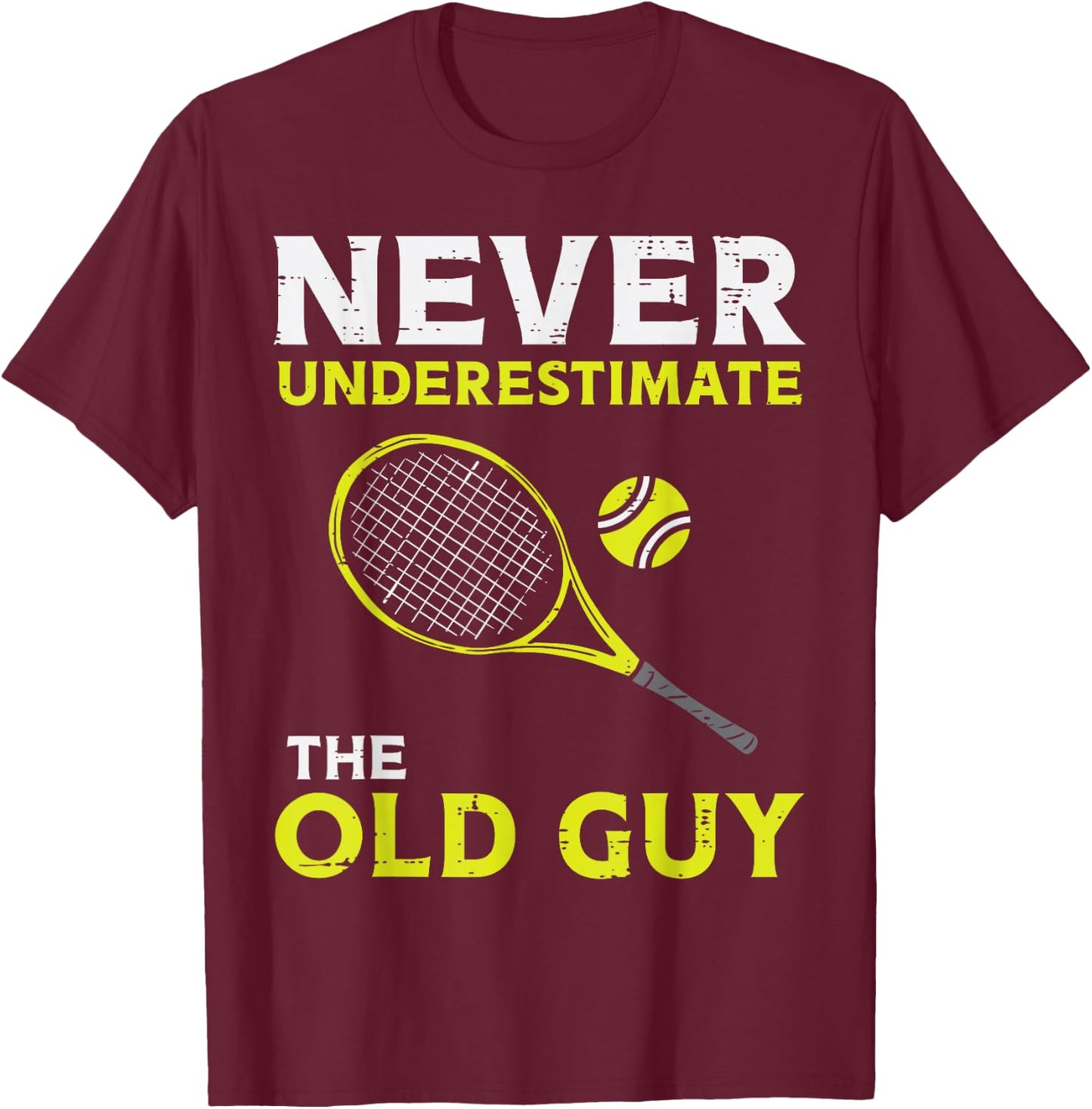 Never Underestimate The Old Guy Tennis Player Coach Men T-Shirt - T-Shirt | Maroon