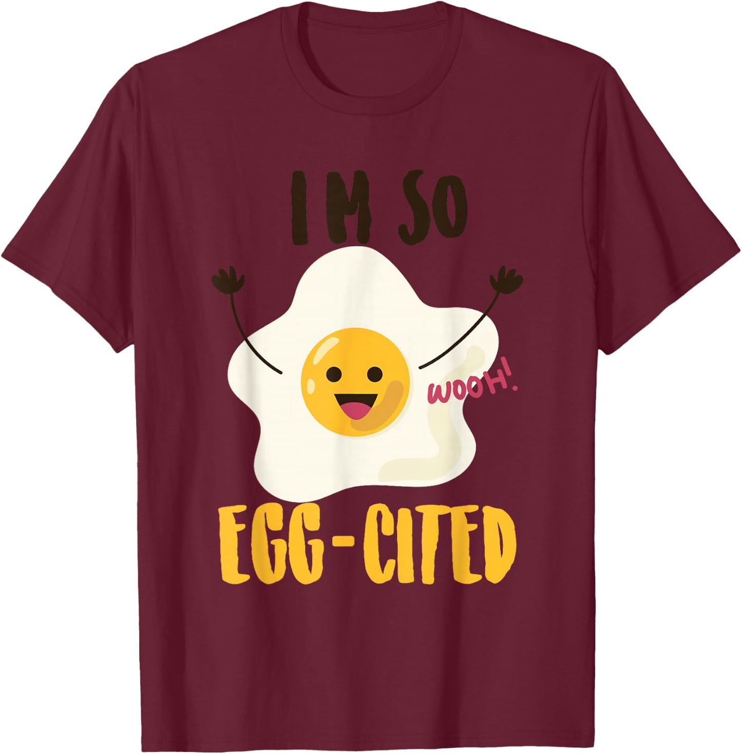 I'm So Egg-Cited Shirt | Cool Egg Pun Lovers Gift T-Shirt - T-Shirt | Maroon