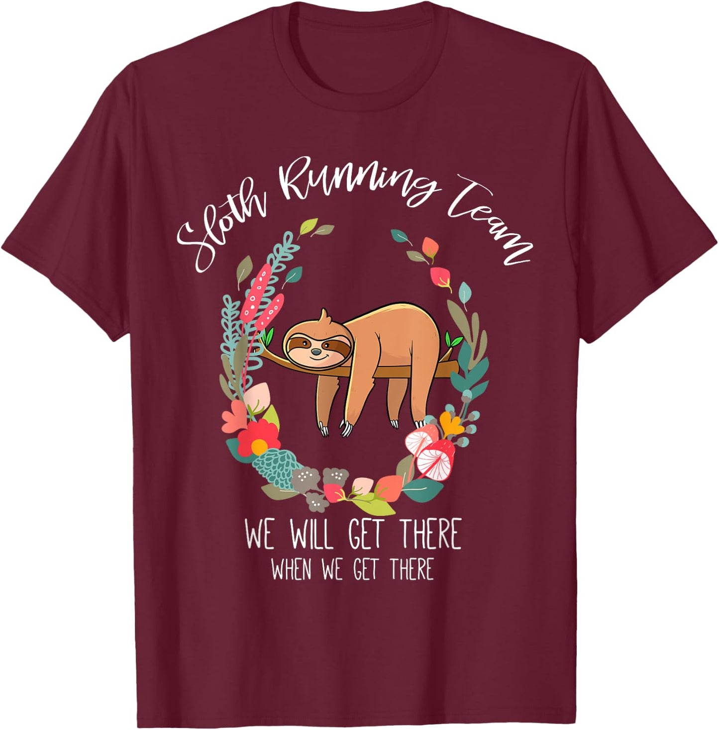 Sloth Running Team, Flower Funny Gifts Women Girls T-Shirt - T-Shirt | Maroon